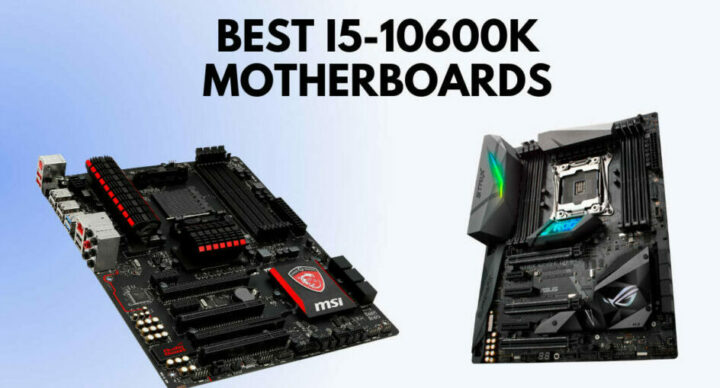Best motherboard for i5 10600k