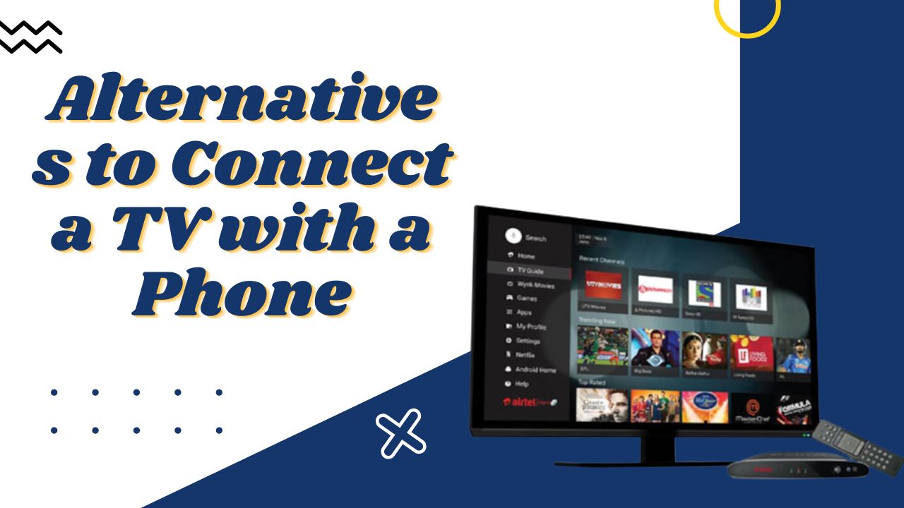 Alternatives to Connect a TV with a Phone